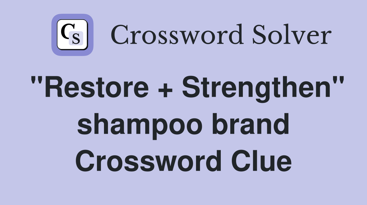 "Restore + Strengthen" shampoo brand Crossword Clue Answers
